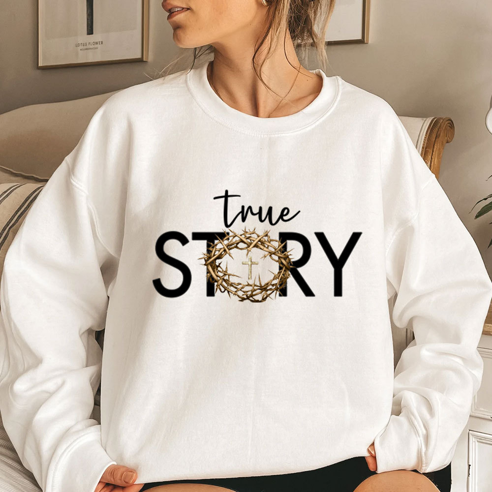 True Story Christian Sweatshirt