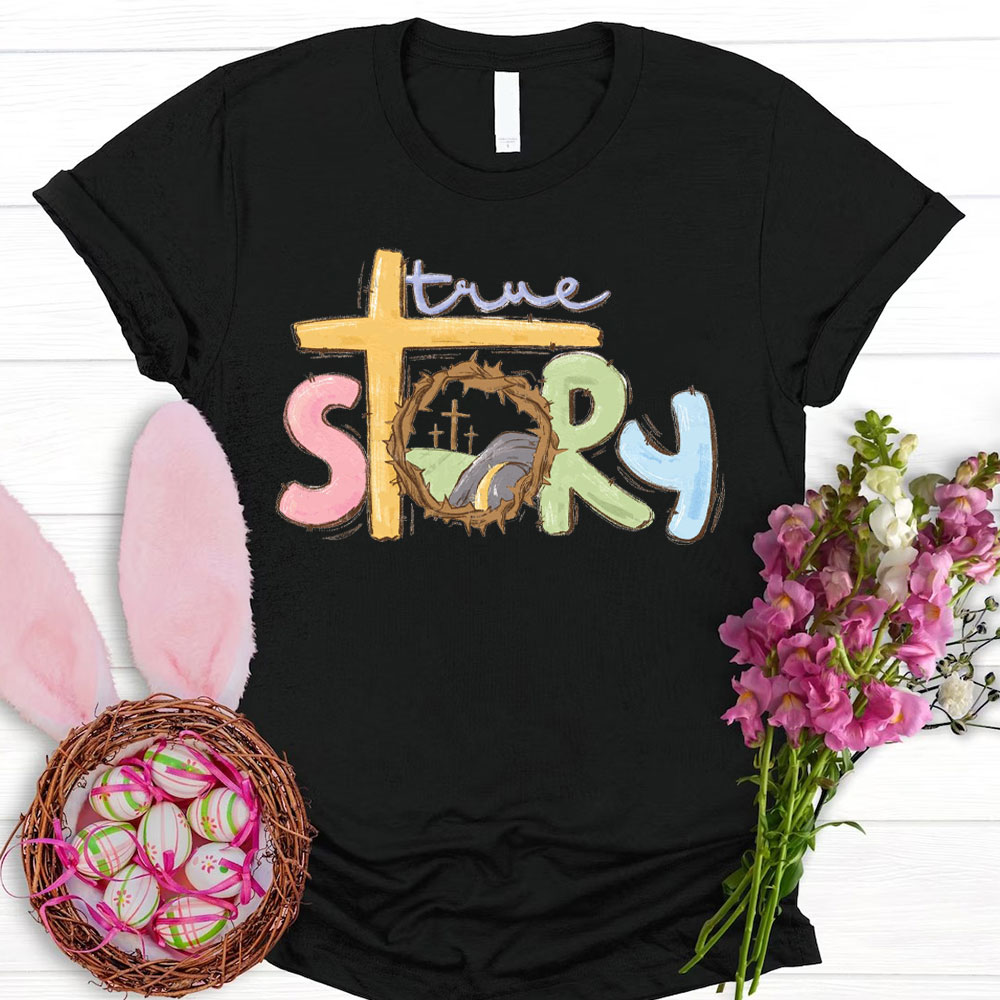 True Story Christian T-Shirt