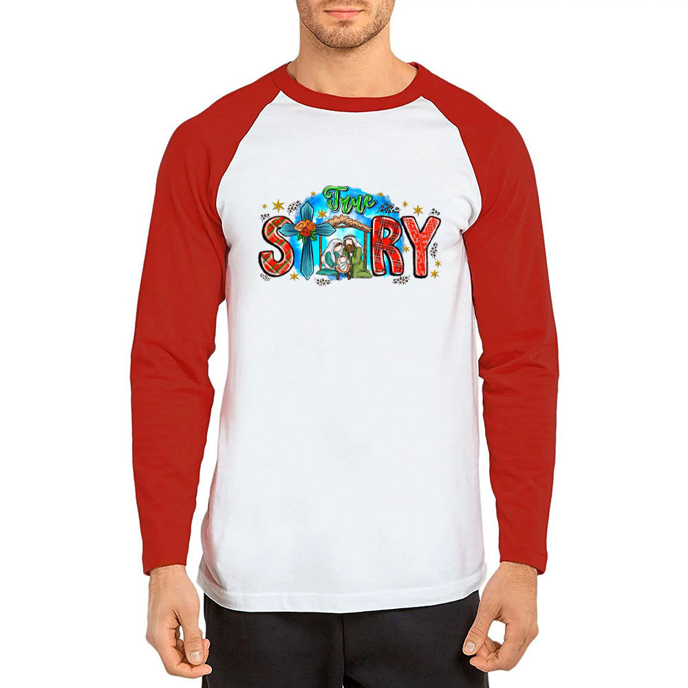 True Story Christmas Christian Raglan Long Sleeve T-Shirt