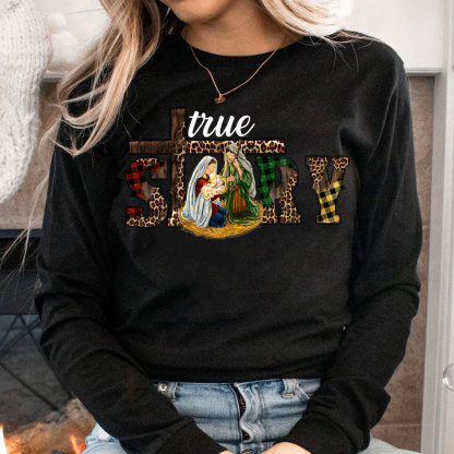 True Story Holy Christmas Long Sleeve Shirts