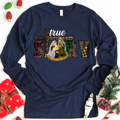 True Story Holy Christmas Long Sleeve Shirts