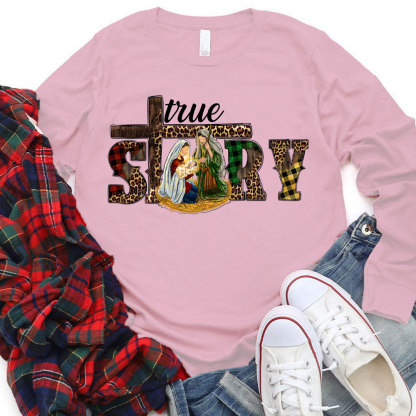 True Story Holy Christmas Long Sleeve Shirts