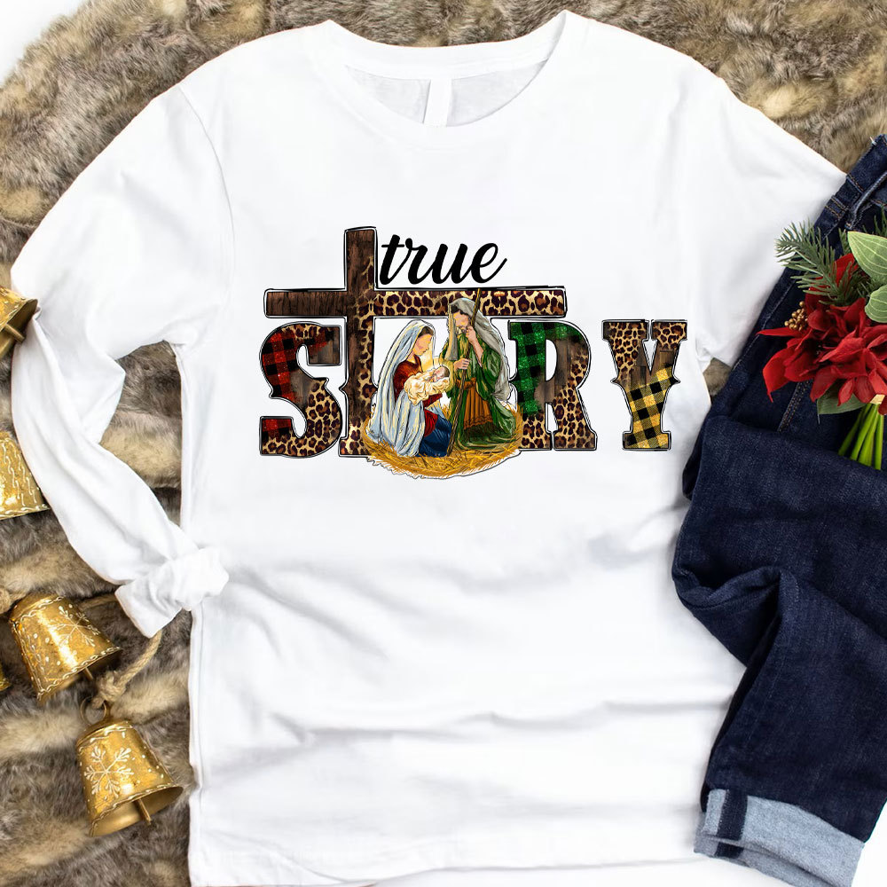 True Story Holy Christmas Long Sleeve Shirts