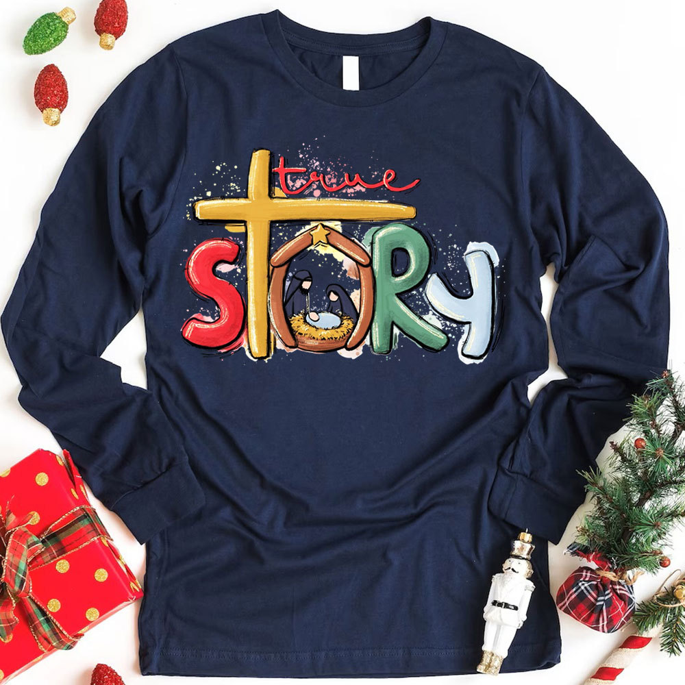 True Story Nativity Christmas Long Sleeve Shirts