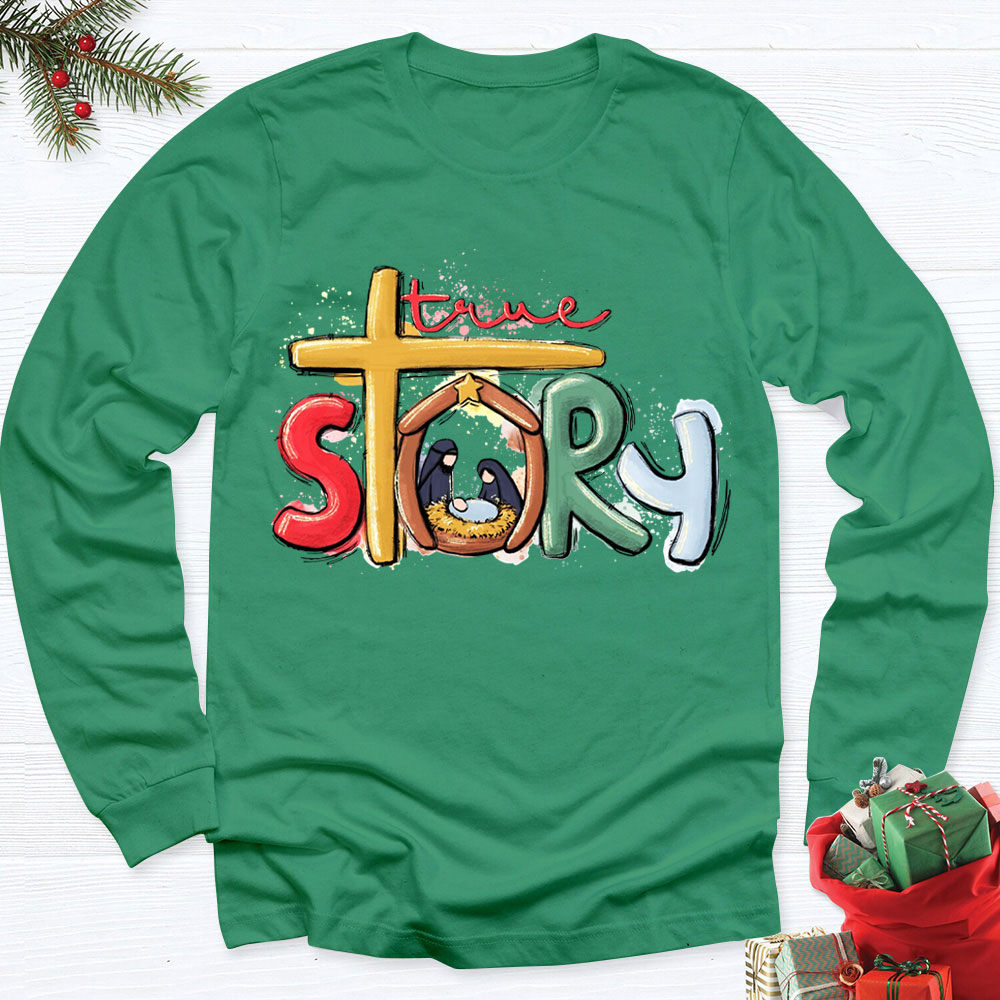 True Story Nativity Christmas Long Sleeve Shirts