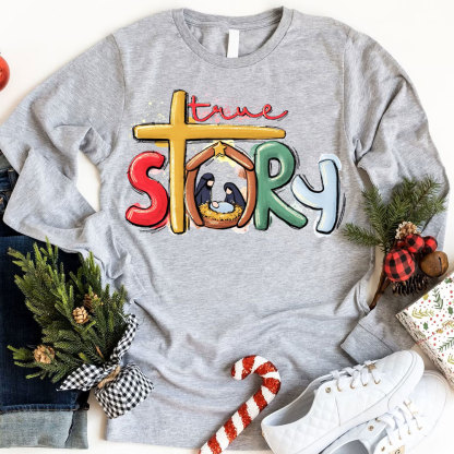 True Story Nativity Christmas Long Sleeve Shirts