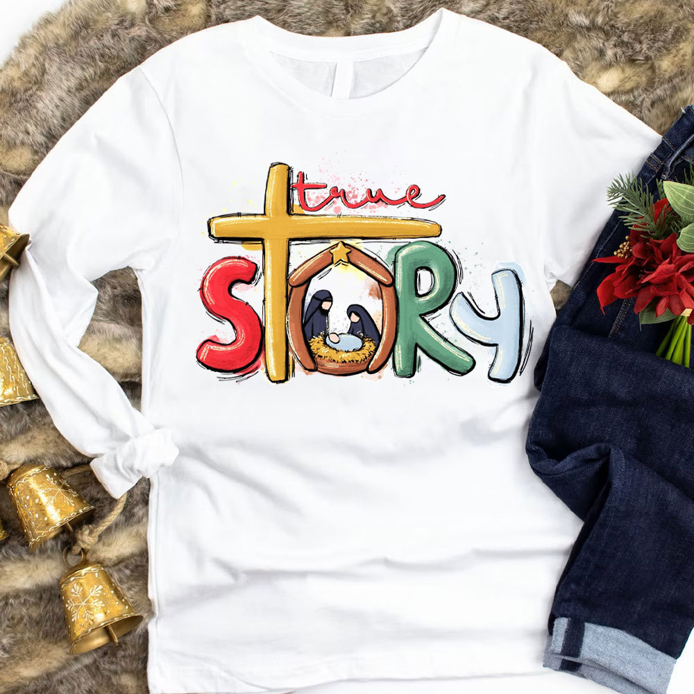 True Story Nativity Christmas Long Sleeve Shirts