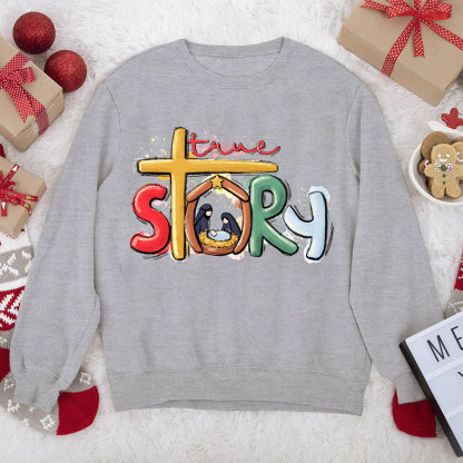 True Story Nativity Scene Christian Christmas Sweatshirt