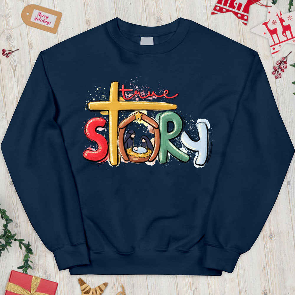 True Story Nativity Scene Christian Christmas Sweatshirt