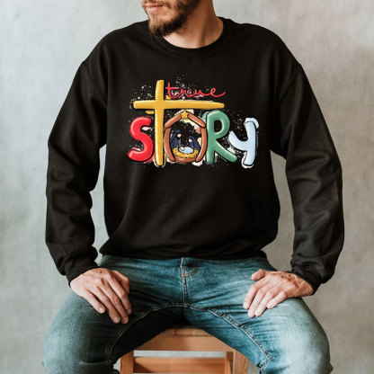 True Story Nativity Scene Christian Christmas Sweatshirt