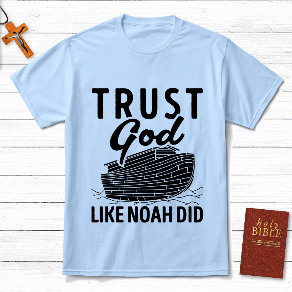 Trust God Like Noah Did Christian T-Shirt