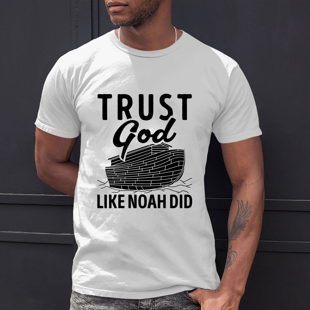 Trust God Like Noah Did Christian T-Shirt