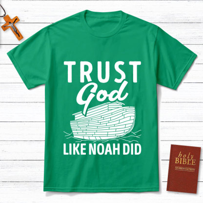 Trust God Like Noah Did Christian T-Shirt