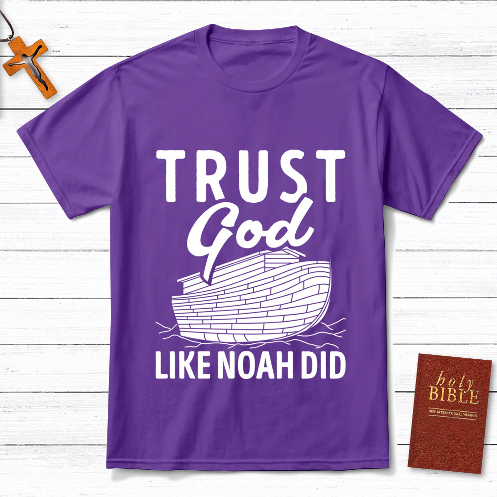 Trust God Like Noah Did Christian T-Shirt