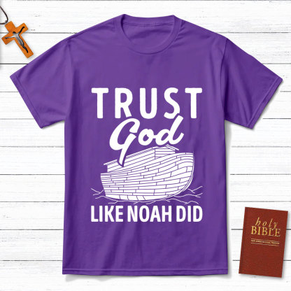 Trust God Like Noah Did Christian T-Shirt