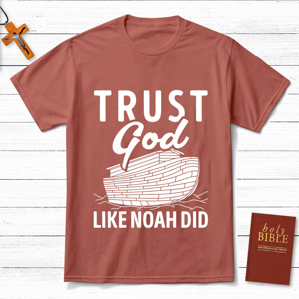 Trust God Like Noah Did Christian T-Shirt