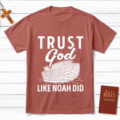 Trust God Like Noah Did Christian T-Shirt