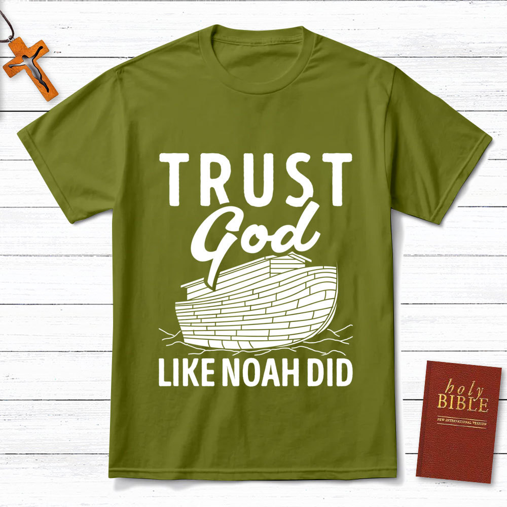 Trust God Like Noah Did Christian T-Shirt