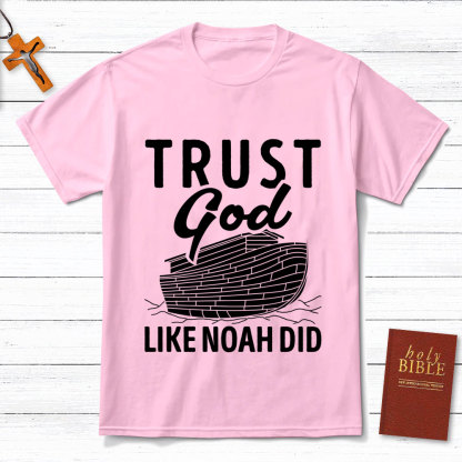 Trust God Like Noah Did Christian T-Shirt