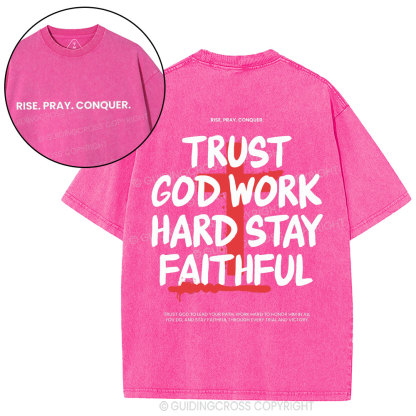 Trust God Work Hard Stay Faithful  Christian Washed T-Shirt