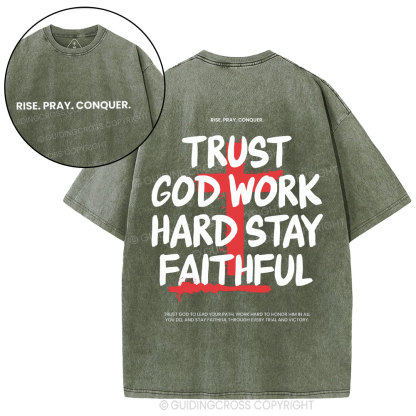 Trust God Work Hard Stay Faithful  Christian Washed T-Shirt