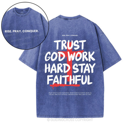 Trust God Work Hard Stay Faithful  Christian Washed T-Shirt