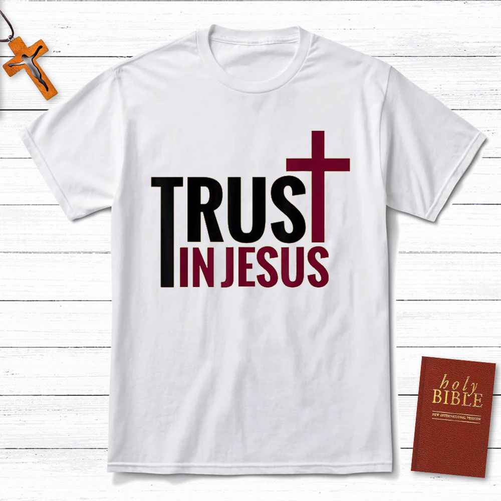 Trust In Jesus Christian T-Shirt