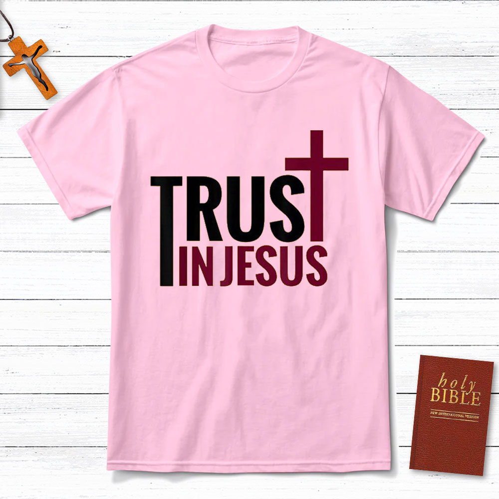 Trust In Jesus Christian T-Shirt