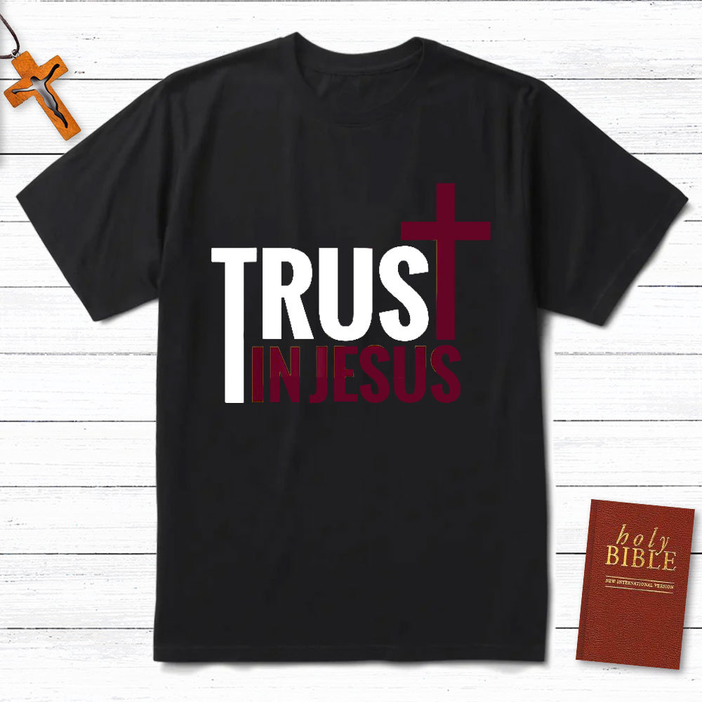 Trust In Jesus Christian T-Shirt