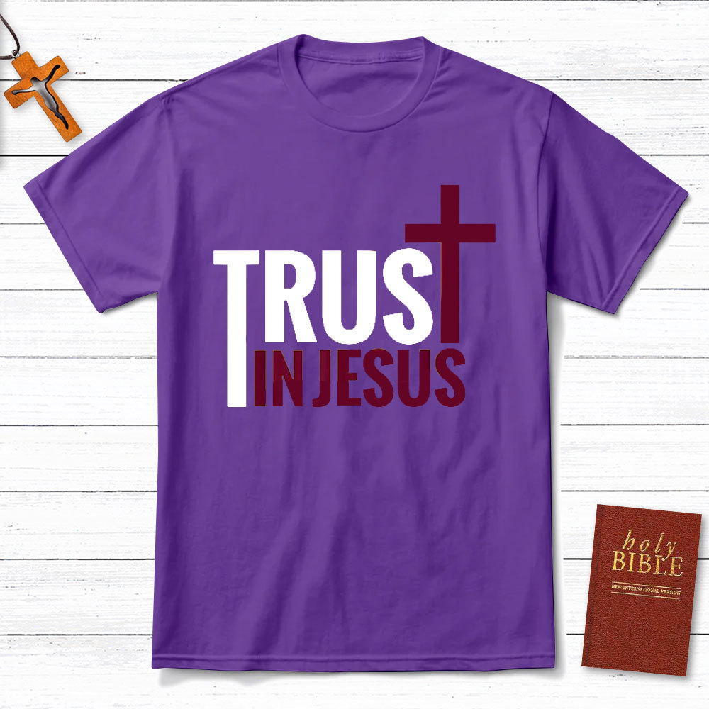 Trust In Jesus Christian T-Shirt