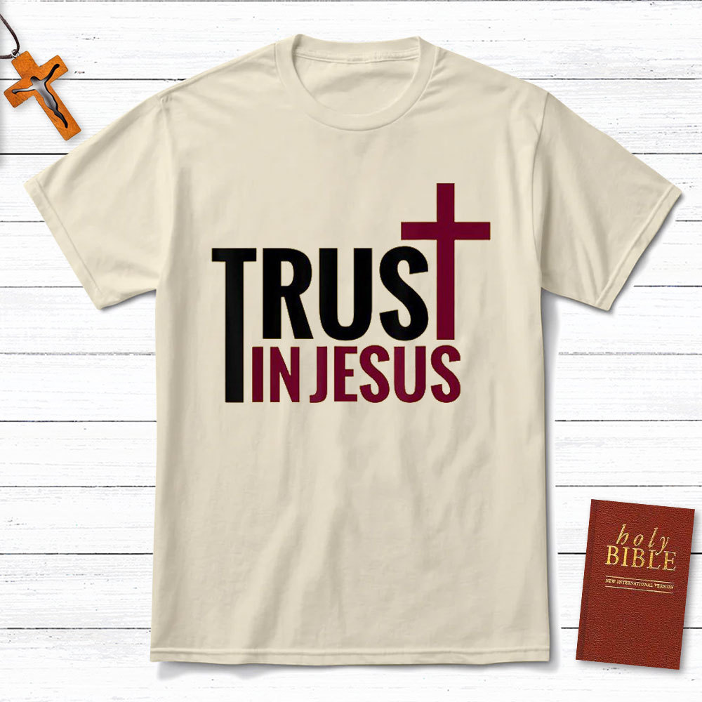 Trust In Jesus Christian T-Shirt