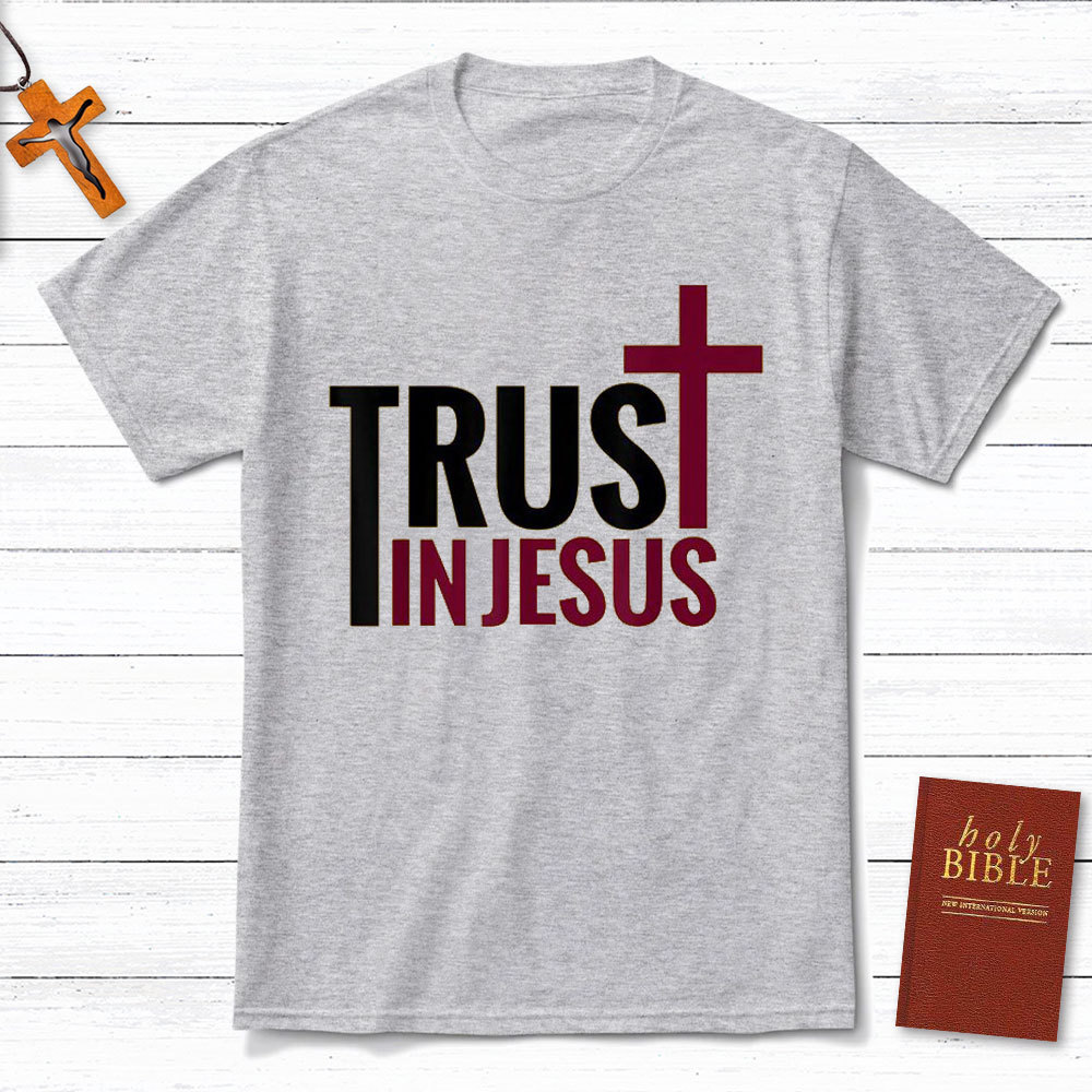 Trust In Jesus Christian T-Shirt