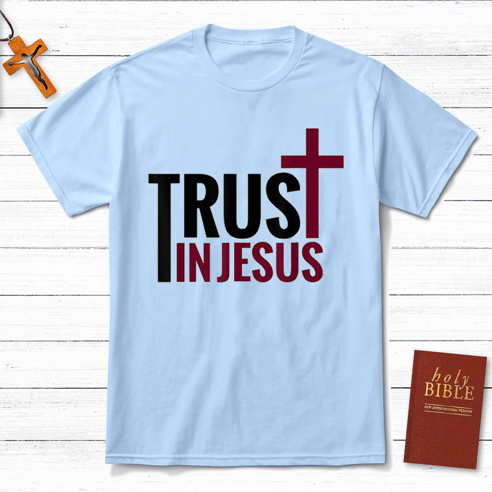 Trust In Jesus Christian T-Shirt