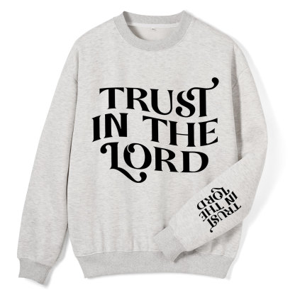 Trust In The Lord Christian Fleece Sweatshirt