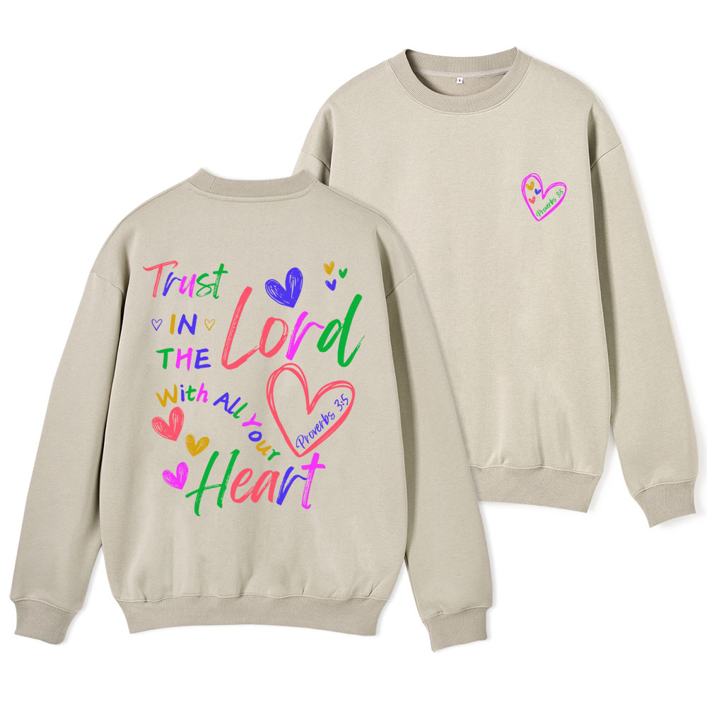 Trust In The Lord With All Your Heart Christian Fleece Sweatshirt