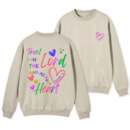 Trust In The Lord With All Your Heart Christian Fleece Sweatshirt