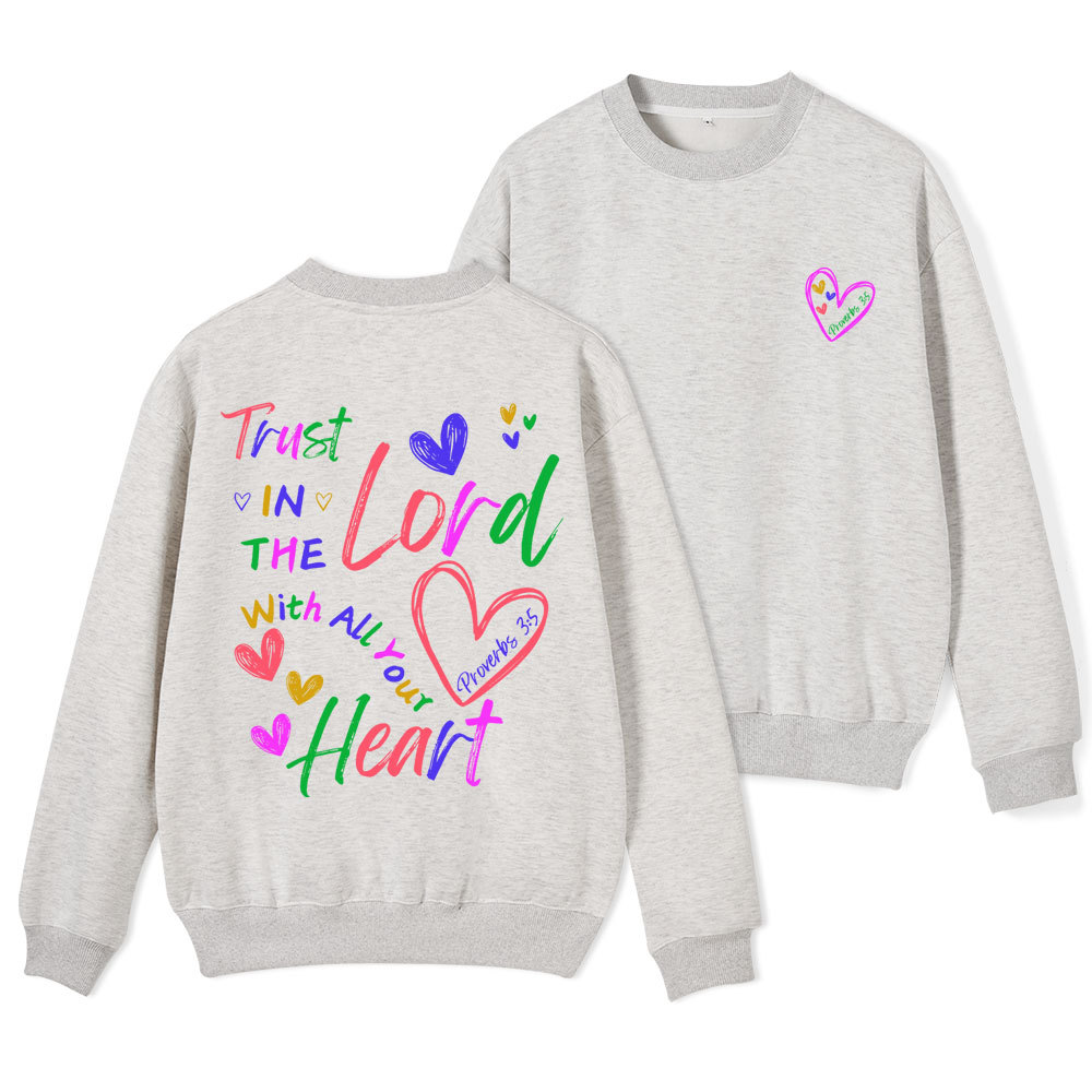 Trust In The Lord With All Your Heart Christian Fleece Sweatshirt