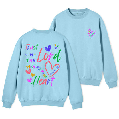 Trust In The Lord With All Your Heart Christian Fleece Sweatshirt