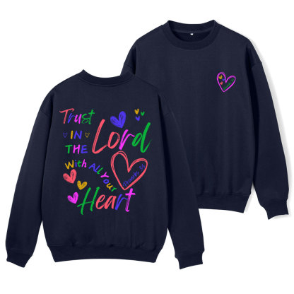 Trust In The Lord With All Your Heart Christian Fleece Sweatshirt