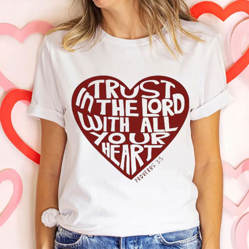 Trust In The Lord With All Your Heart  Christian T-Shirt