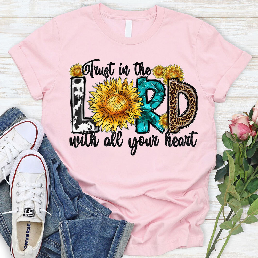 Trust In The Lord With All Your Heart Christian T-Shirt