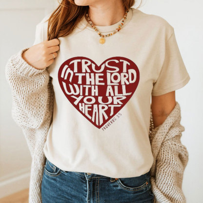 Trust In The Lord With All Your Heart  Christian T-Shirt