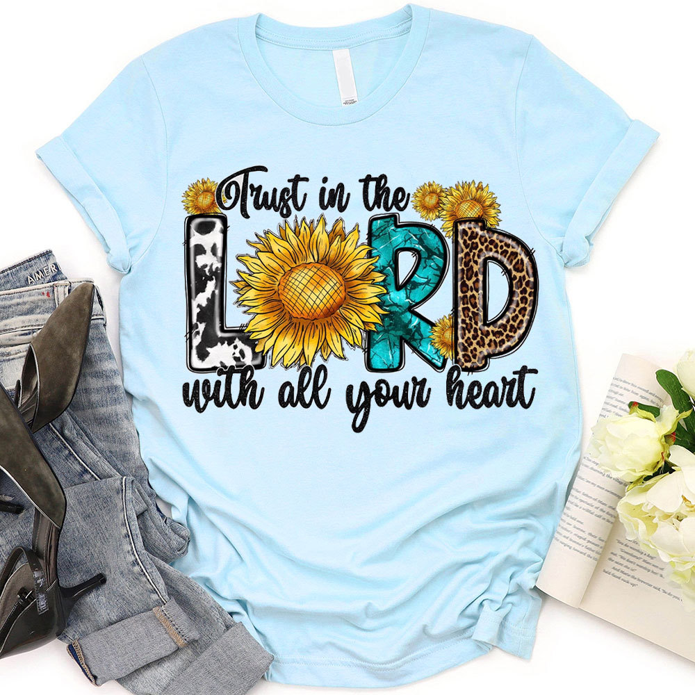 Trust In The Lord With All Your Heart Christian T-Shirt