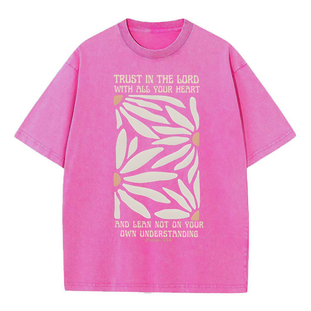 Trust In The Lord With All Your Heart Christian Washed T-Shirt