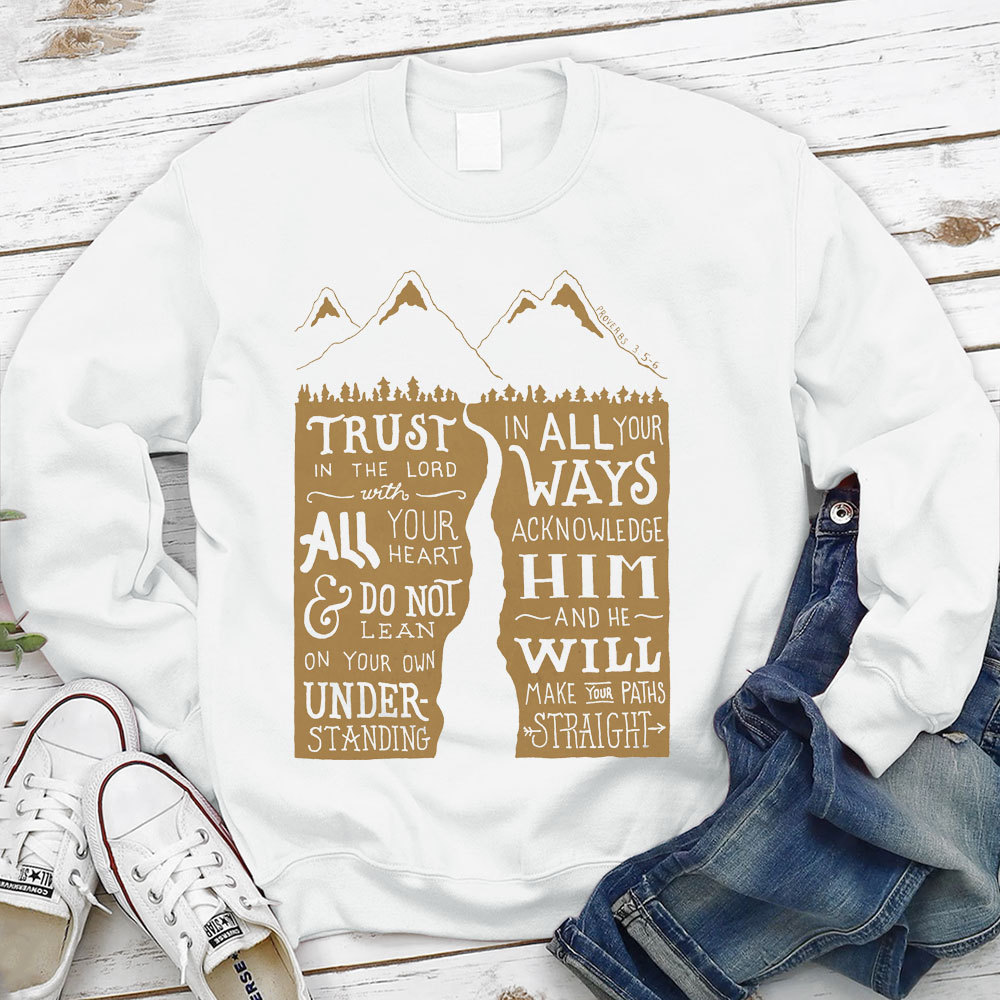 Trust In The Lord With Your Heart Christian Sweatshirt