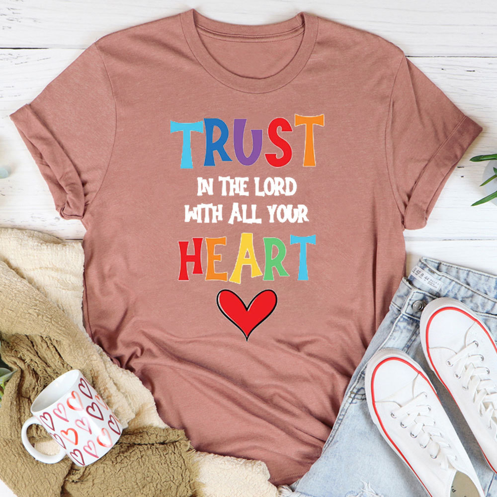 Trust In The Lord With All Your Heart Christian T-Shirt