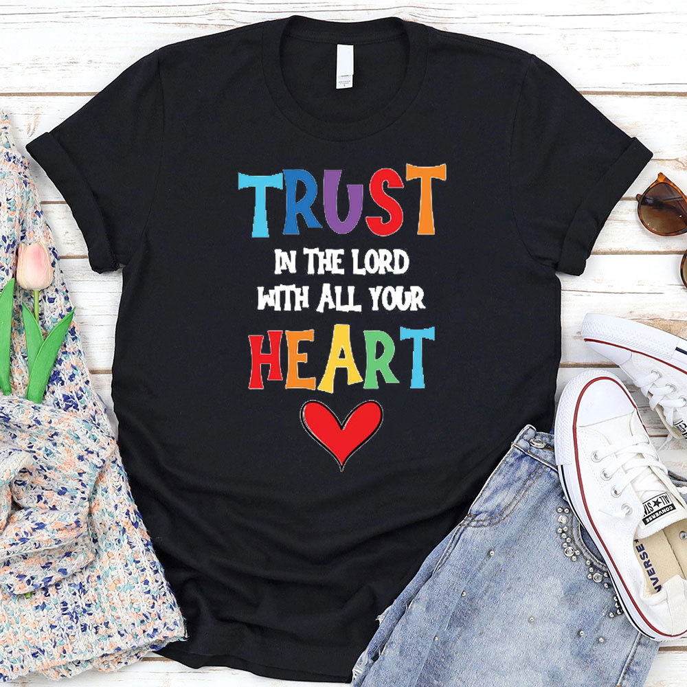 Trust In The Lord With All Your Heart Christian T-Shirt