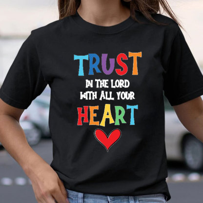 Trust In The Lord With All Your Heart Christian T-Shirt