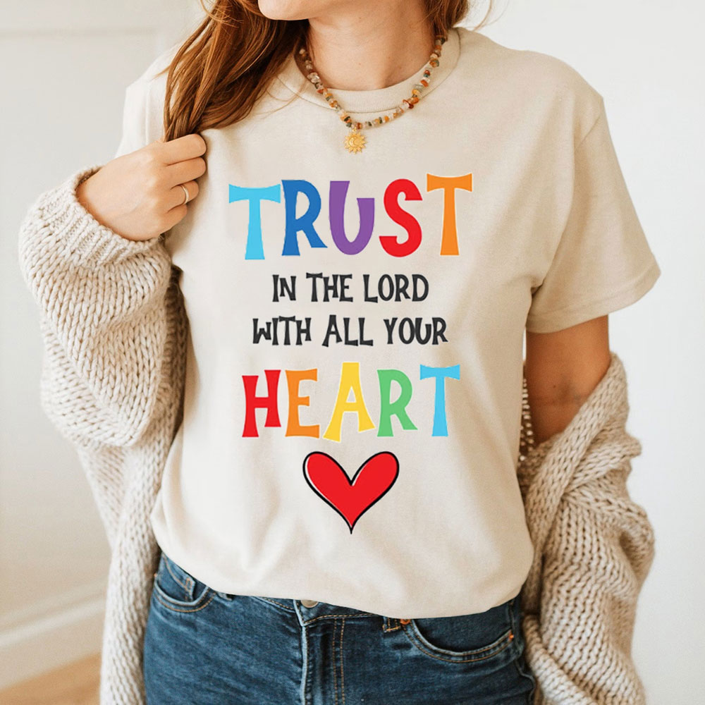 Trust In The Lord With All Your Heart Christian T-Shirt