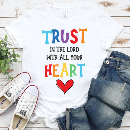 Trust In The Lord With All Your Heart Christian T-Shirt